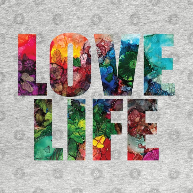 Word Art - Love Life from original alcohol ink painting by ConniSchaf
